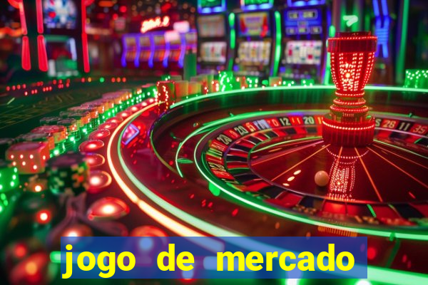 jogo de mercado dinheiro infinito